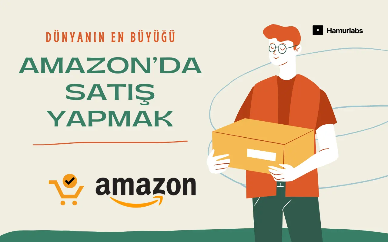 amazonda satış yapmak hamurlabs